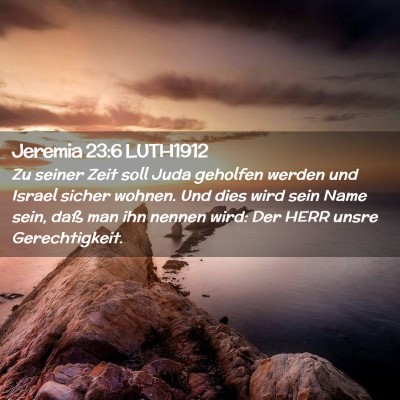 Picture 02 - Jeremia 23:6 LUTH1912 - Zu seiner Zeit soll Juda geholfen werden und - Bible Verse Picture