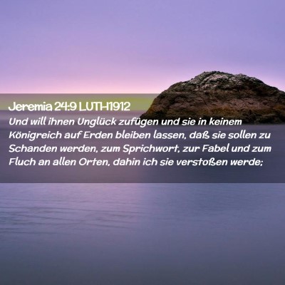 Picture 02 - Jeremia 24:9 LUTH1912 - Und will ihnen Unglück zufügen und sie in - Bible Verse Picture