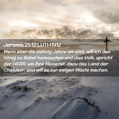 Picture 02 - Jeremia 25:12 LUTH1912 - Wenn aber die siebzig Jahre um sind, will ich den - Bible Verse Picture