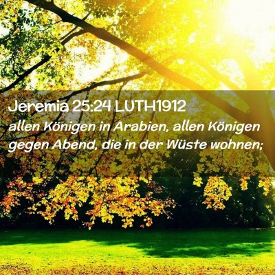 Picture 02 - Jeremia 25:24 LUTH1912 - allen Königen in Arabien, allen Königen gegen - Bible Verse Picture