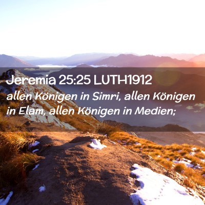 Picture 02 - Jeremia 25:25 LUTH1912 - allen Königen in Simri, allen Königen in Elam, - Bible Verse Picture