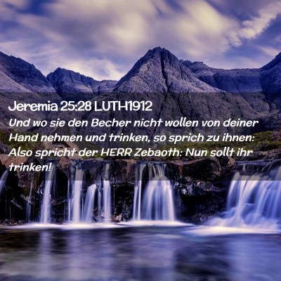 Picture 02 - Jeremia 25:28 LUTH1912 - Und wo sie den Becher nicht wollen von deiner - Bible Verse Picture