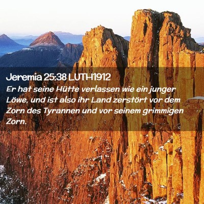 Picture 02 - Jeremia 25:38 LUTH1912 - Er hat seine Hütte verlassen wie ein junger - Bible Verse Picture