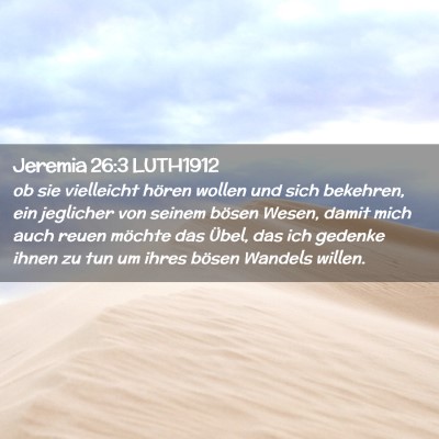 Picture 02 - Jeremia 26:3 LUTH1912 - ob sie vielleicht hören wollen und sich - Bible Verse Picture