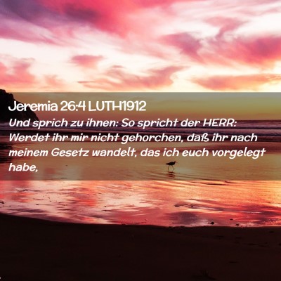 Picture 02 - Jeremia 26:4 LUTH1912 - Und sprich zu ihnen: So spricht der HERR: Werdet - Bible Verse Picture