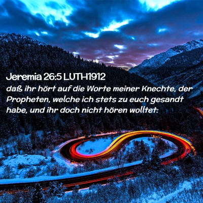 Picture 02 - Jeremia 26:5 LUTH1912 - daß ihr hört auf die Worte meiner Knechte, der - Bible Verse Picture