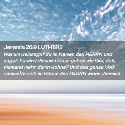 Picture 02 - Jeremia 26:9 LUTH1912 - Warum weissagst du im Namen des HERRN und sagst: - Bible Verse Picture