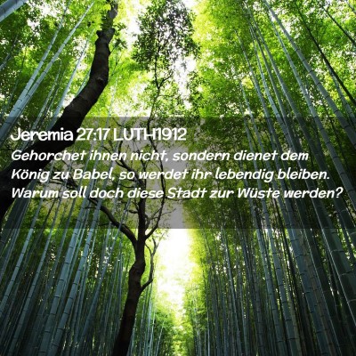 Picture 02 - Jeremia 27:17 LUTH1912 - Gehorchet ihnen nicht, sondern dienet dem König - Bible Verse Picture