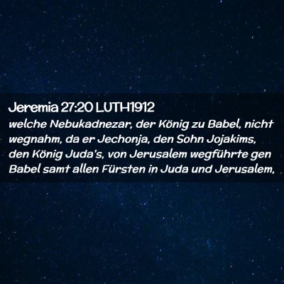 Picture 02 - Jeremia 27:20 LUTH1912 - welche Nebukadnezar, der König zu Babel, nicht - Bible Verse Picture