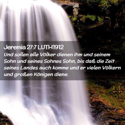 Picture 02 - Jeremia 27:7 LUTH1912 - Und sollen alle Völker dienen ihm und seinem - Bible Verse Picture