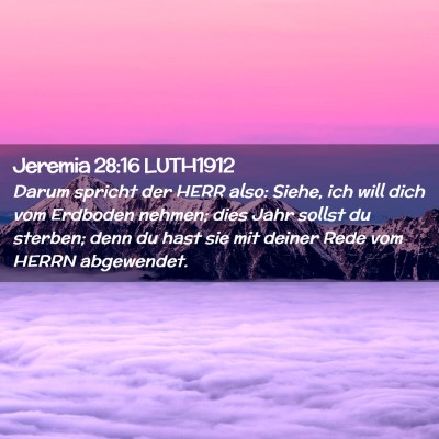 Picture 02 - Jeremia 28:16 LUTH1912 - Darum spricht der HERR also: Siehe, ich will dich - Bible Verse Picture