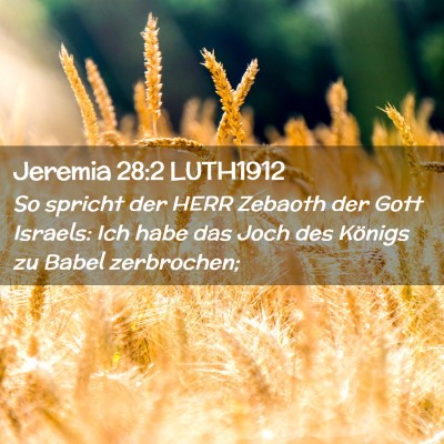Picture 02 - Jeremia 28:2 LUTH1912 - So spricht der HERR Zebaoth der Gott Israels: Ich - Bible Verse Picture