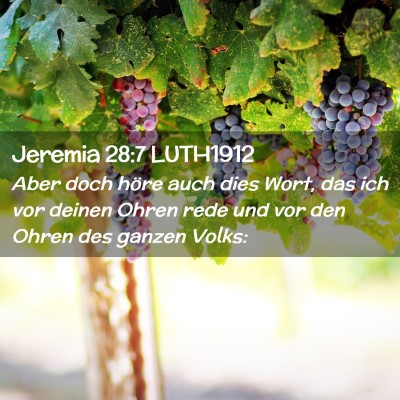 Picture 02 - Jeremia 28:7 LUTH1912 - Aber doch höre auch dies Wort, das ich vor - Bible Verse Picture