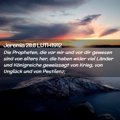 Picture 02 - Jeremia 28:8 LUTH1912 - Die Propheten, die vor mir und vor dir gewesen - Bible Verse Picture