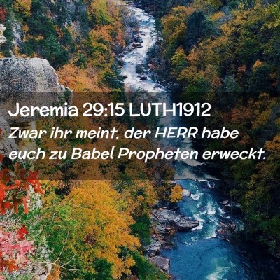 Picture 02 - Jeremia 29:15 LUTH1912 - Zwar ihr meint, der HERR habe euch zu Babel - Bible Verse Picture