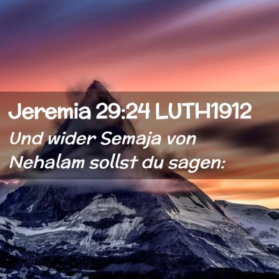 Picture 02 - Jeremia 29:24 LUTH1912 - Und wider Semaja von Nehalam sollst du - Bible Verse Picture