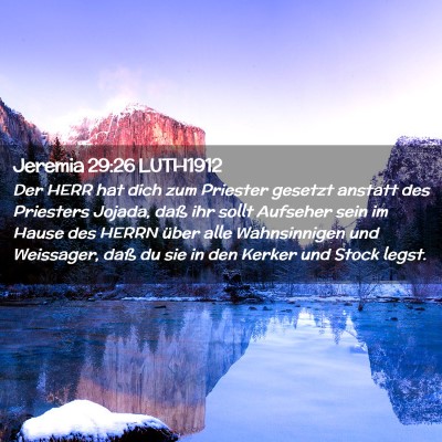 Picture 02 - Jeremia 29:26 LUTH1912 - Der HERR hat dich zum Priester gesetzt anstatt - Bible Verse Picture