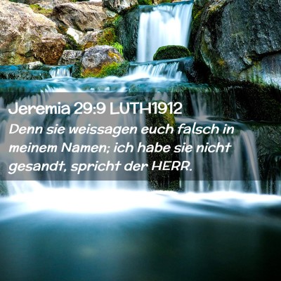 Picture 02 - Jeremia 29:9 LUTH1912 - Denn sie weissagen euch falsch in meinem Namen; - Bible Verse Picture