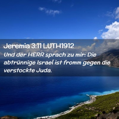 Picture 02 - Jeremia 3:11 LUTH1912 - Und der HERR sprach zu mir: Die abtrünnige - Bible Verse Picture