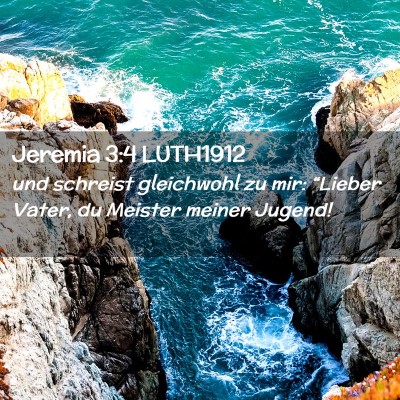 Picture 02 - Jeremia 3:4 LUTH1912 - und schreist gleichwohl zu mir: “Lieber Vater, - Bible Verse Picture