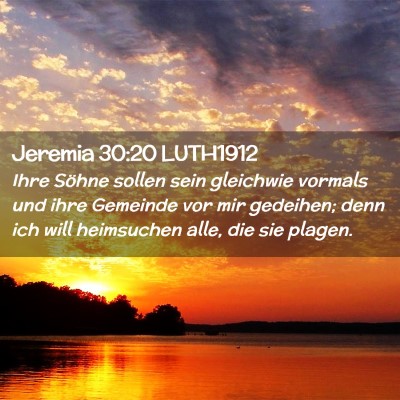 Picture 02 - Jeremia 30:20 LUTH1912 - Ihre Söhne sollen sein gleichwie vormals und - Bible Verse Picture