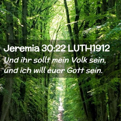Picture 02 - Jeremia 30:22 LUTH1912 - Und ihr sollt mein Volk sein, und ich will euer - Bible Verse Picture