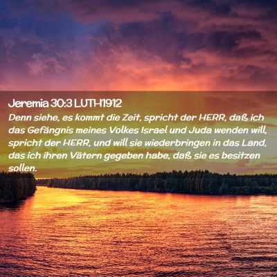 Picture 02 - Jeremia 30:3 LUTH1912 - Denn siehe, es kommt die Zeit, spricht der HERR, - Bible Verse Picture