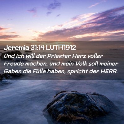 Picture 02 - Jeremia 31:14 LUTH1912 - Und ich will der Priester Herz voller Freude - Bible Verse Picture
