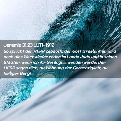 Picture 02 - Jeremia 31:23 LUTH1912 - So spricht der HERR Zebaoth, der Gott Israels: - Bible Verse Picture