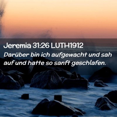 Picture 02 - Jeremia 31:26 LUTH1912 - Darüber bin ich aufgewacht und sah auf und hatte - Bible Verse Picture