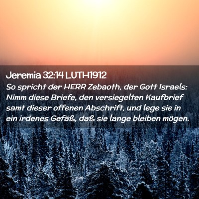 Picture 02 - Jeremia 32:14 LUTH1912 - So spricht der HERR Zebaoth, der Gott Israels: - Bible Verse Picture