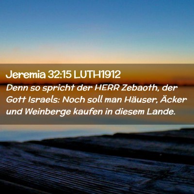 Picture 02 - Jeremia 32:15 LUTH1912 - Denn so spricht der HERR Zebaoth, der Gott - Bible Verse Picture