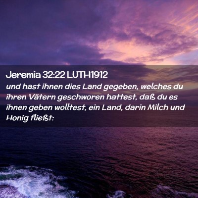 Picture 02 - Jeremia 32:22 LUTH1912 - und hast ihnen dies Land gegeben, welches du - Bible Verse Picture