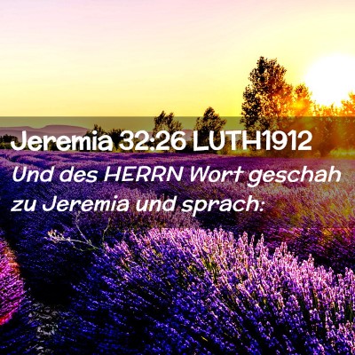 Picture 02 - Jeremia 32:26 LUTH1912 - Und des HERRN Wort geschah zu Jeremia und - Bible Verse Picture
