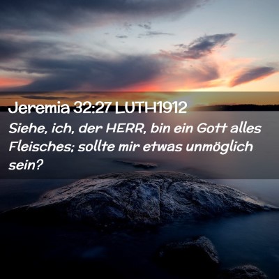Picture 02 - Jeremia 32:27 LUTH1912 - Siehe, ich, der HERR, bin ein Gott alles - Bible Verse Picture