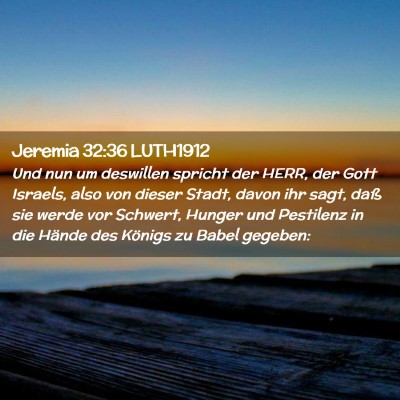 Picture 02 - Jeremia 32:36 LUTH1912 - Und nun um deswillen spricht der HERR, der Gott - Bible Verse Picture