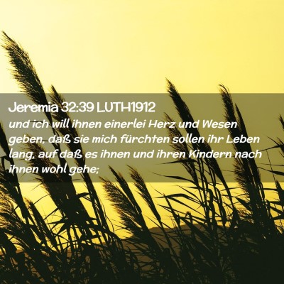 Picture 02 - Jeremia 32:39 LUTH1912 - und ich will ihnen einerlei Herz und Wesen geben, - Bible Verse Picture