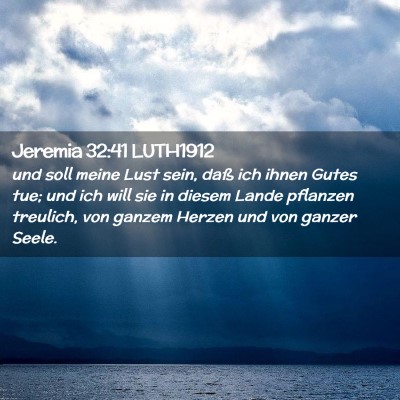Picture 02 - Jeremia 32:41 LUTH1912 - und soll meine Lust sein, daß ich ihnen Gutes - Bible Verse Picture