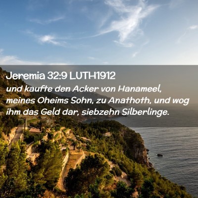 Picture 02 - Jeremia 32:9 LUTH1912 - und kaufte den Acker von Hanameel, meines Oheims - Bible Verse Picture