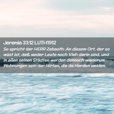 Picture 02 - Jeremia 33:12 LUTH1912 - So spricht der HERR Zebaoth: An diesem Ort, der - Bible Verse Picture