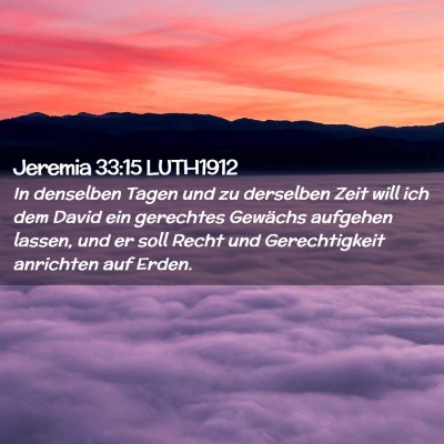 Picture 02 - Jeremia 33:15 LUTH1912 - In denselben Tagen und zu derselben Zeit will ich - Bible Verse Picture