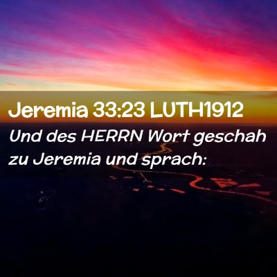 Picture 02 - Jeremia 33:23 LUTH1912 - Und des HERRN Wort geschah zu Jeremia und - Bible Verse Picture