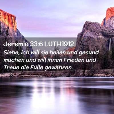 Picture 02 - Jeremia 33:6 LUTH1912 - Siehe, ich will sie heilen und gesund machen und - Bible Verse Picture