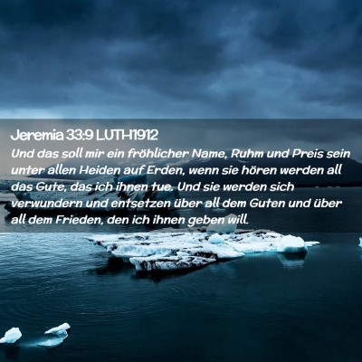 Picture 02 - Jeremia 33:9 LUTH1912 - Und das soll mir ein fröhlicher Name, Ruhm und - Bible Verse Picture