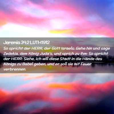 Picture 02 - Jeremia 34:2 LUTH1912 - So spricht der HERR, der Gott Israels: Gehe hin - Bible Verse Picture