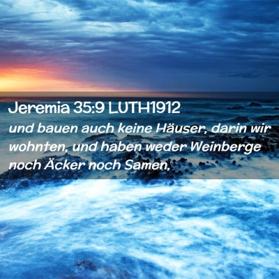 Picture 02 - Jeremia 35:9 LUTH1912 - und bauen auch keine Häuser, darin wir wohnten, - Bible Verse Picture