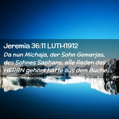 Picture 02 - Jeremia 36:11 LUTH1912 - Da nun Michaja, der Sohn Gemarjas, des Sohnes - Bible Verse Picture