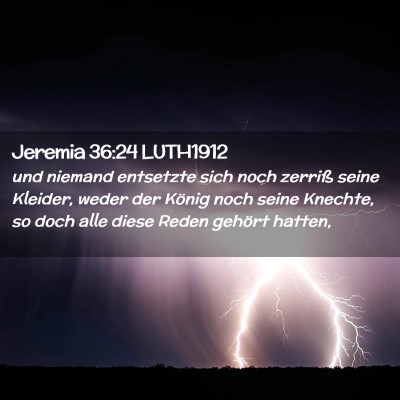 Picture 02 - Jeremia 36:24 LUTH1912 - und niemand entsetzte sich noch zerriß seine - Bible Verse Picture