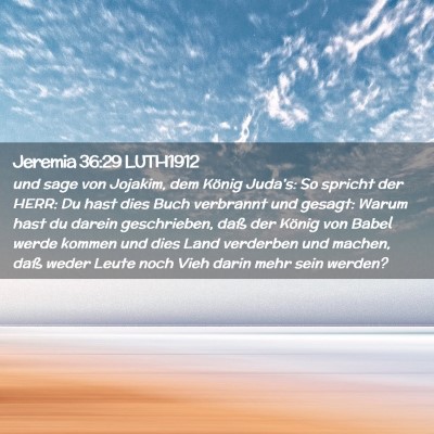 Picture 02 - Jeremia 36:29 LUTH1912 - und sage von Jojakim, dem König Juda's: So - Bible Verse Picture
