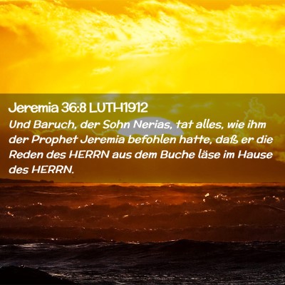 Picture 02 - Jeremia 36:8 LUTH1912 - Und Baruch, der Sohn Nerias, tat alles, wie ihm - Bible Verse Picture